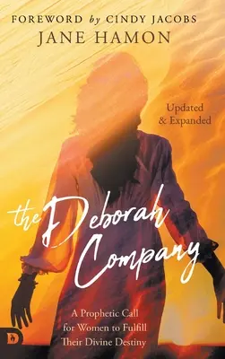 Compania Deborah (actualizată și extinsă): O chemare profetică pentru femei de a-și împlini destinul divin - The Deborah Company (Updated and Expanded): A Prophetic Call for Women to Fulfill Their Divine Destiny