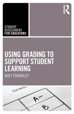 Utilizarea notelor pentru a sprijini învățarea elevilor - Using Grading to Support Student Learning