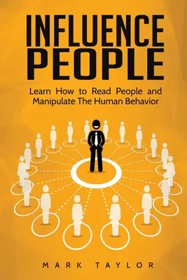Influențați oamenii: Învață cum să citești oamenii și să manipulezi comportamentul uman - Influence People: Learn How to Read People and Manipulate The Human Behavior