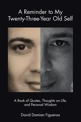 A Reminder to My Twenty-Three-Year-Old Self: A Book of Quotes, Thoughts on Life, and Personal Wisdom