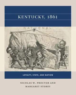 Kentucky, 1861: Loialitate, stat și națiune - Kentucky, 1861: Loyalty, State, and Nation