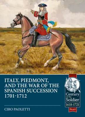 Italia, Piemontul și războiul de succesiune spaniolă 1701-1712 - Italy, Piedmont and the War of Spanish Succession 1701-1712