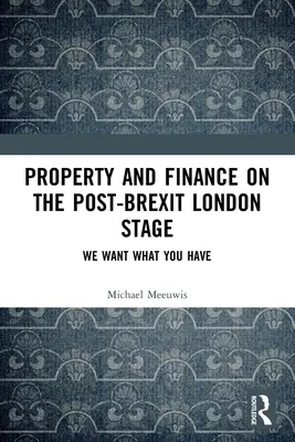 Proprietatea și finanțele pe scena londoneză post-Brexit: Vrem ceea ce aveți voi - Property and Finance on the Post-Brexit London Stage: We Want What You Have