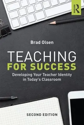 Predarea pentru succes: Developing Your Teacher Identity in Today's Classroom - Teaching for Success: Developing Your Teacher Identity in Today's Classroom