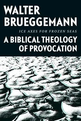Topoare de gheață pentru mările înghețate: O teologie biblică a provocării - Ice Axes for Frozen Seas: A Biblical Theology of Provocation
