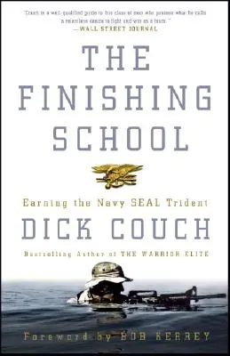 The Finishing School: Câștigarea Tridentului Navy Seal - The Finishing School: Earning the Navy Seal Trident
