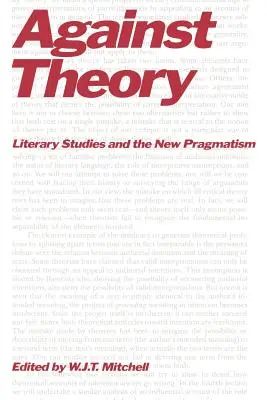Împotriva teoriei: Studiile literare și noul pragmatism - Against Theory: Literary Studies and the New Pragmatism
