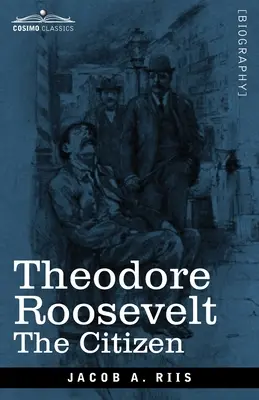 Theodore Roosevelt: Cetățeanul - Theodore Roosevelt: The Citizen