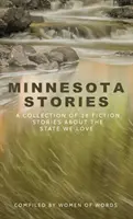 Minnesota Stories: O colecție de 28 de povestiri de ficțiune despre statul pe care îl iubim - Minnesota Stories: A Collection of 28 Fiction Stories About the State We Love