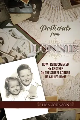 Cărți poștale de la Lonnie: Cum l-am redescoperit pe fratele meu în colțul de stradă pe care îl numea acasă - Postcards from Lonnie: How I Rediscovered My Brother on the Street Corner He Called Home