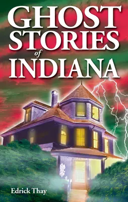Povestiri cu fantome din Indiana - Ghost Stories of Indiana