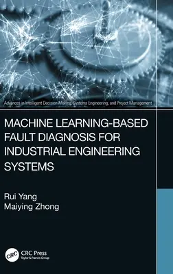 Diagnosticarea defectelor pe baza învățării automate pentru sistemele de inginerie industrială - Machine Learning-Based Fault Diagnosis for Industrial Engineering Systems