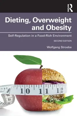 Dieta, excesul de greutate și obezitatea: Autoreglarea într-un mediu bogat în alimente - Dieting, Overweight and Obesity: Self-Regulation in a Food-Rich Environment