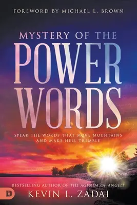 Misterul cuvintelor de putere: Rostește cuvintele care mută munții și fac iadul să tremure - Mystery of the Power Words: Speak the Words That Move Mountains and Make Hell Tremble