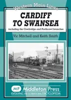 de la Cardiff la Swansea - inclusiv ramificațiile Cowbridge și Porthcawl - Cardiff to Swansea - Including the Cowbridge and Porthcawl Branches