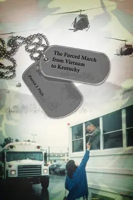 Marșul forțat din Vietnam până în Kentucky - The Forced March from Vietnam to Kentucky