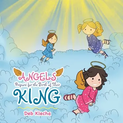 Îngerii se pregătesc pentru nașterea regelui lor - Angels Prepare for the Birth of Their King