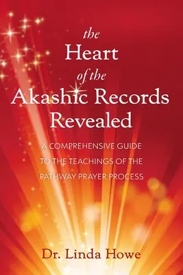 Inima înregistrărilor akashice dezvăluită: Un ghid cuprinzător al învățăturilor procesului de rugăciune Pathway - The Heart of the Akashic Records Revealed: A Comprehensive Guide to the Teachings of the Pathway Prayer Process