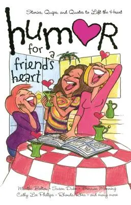 Umor pentru inima unui prieten: Povești, glume și citate pentru a ridica inima - Humor for a Friend's Heart: Stories, Quips, and Quotes to Lift the Heart