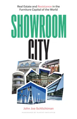 Showroom City: Proprietăți imobiliare și rezistență în capitala mondială a mobilei - Showroom City: Real Estate and Resistance in the Furniture Capital of the World