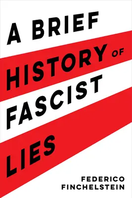 O scurtă istorie a minciunilor fasciste - A Brief History of Fascist Lies