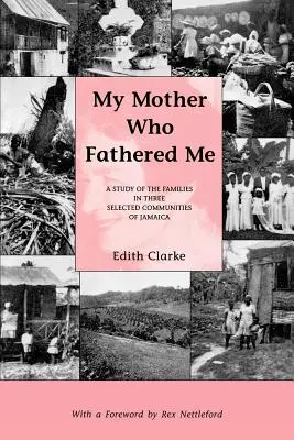 My Mother Who Fathered Me: Un studiu al familiilor din trei comunități selectate din Jamaica - My Mother Who Fathered Me: A Study of the Families in Three Selected Communities of Jamaica
