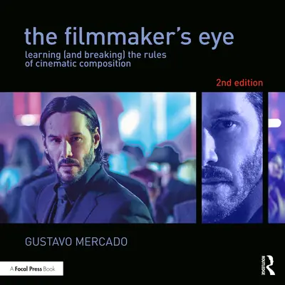 Filmmaker's Eye - Învățarea (și încălcarea) regulilor de compoziție cinematografică - Filmmaker's Eye - Learning (and Breaking) the Rules of Cinematic Composition