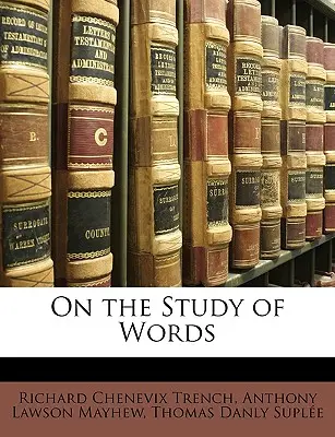 Despre studiul cuvintelor (On the Study of Words) - On the Study of Words