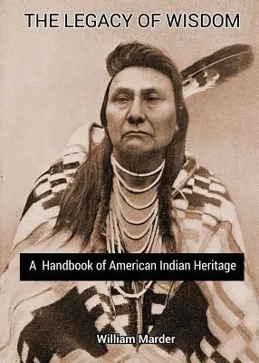 Moștenirea înțelepciunii: Un manual al patrimoniului indienilor americani - The Legacy of Wisdom: A Handbook of American Indian Heritage