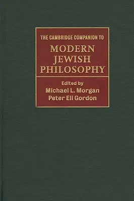 The Cambridge Companion to Modern Jewish Philosophy (Călăuză Cambridge pentru filosofia evreiască modernă) - The Cambridge Companion to Modern Jewish Philosophy
