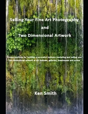 Vânzarea fotografiilor dvs. de artă plastică și a lucrărilor de artă bidimensionale - Selling Your Fine Art Photography and Two Dimensional Artwork