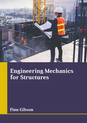 Mecanica inginerească pentru structuri - Engineering Mechanics for Structures