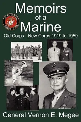 Memoriile unui pușcaș marin - Old Corps - New Corps 1919 - 1959 - Memoirs of a Marine - Old Corps - New Corps 1919 to 1959