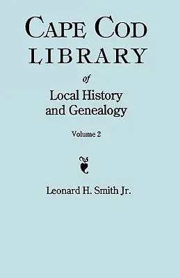 Cape Cod Library of Local History and Genealogy. a Facsimile Edition of 108 Pamphlets Published in the Early 20th Century. Volumul 2: Pamflete nr. 60- - Cape Cod Library of Local History and Genealogy. a Facsimile Edition of 108 Pamphlets Published in the Early 20th Century. Volume 2: Pamphlets No. 60-