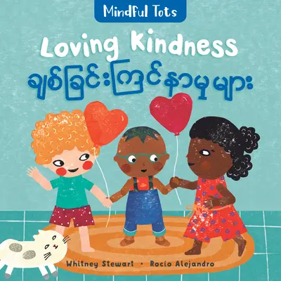 Mindful Tots: Loving Kindness (Bilingv birmaneză și engleză) - Mindful Tots: Loving Kindness (Bilingual Burmese & English)