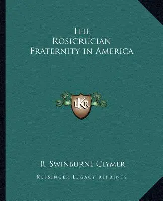 Fraternitatea rosicruciană în America - The Rosicrucian Fraternity in America