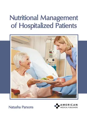 Managementul nutrițional al pacienților spitalizați - Nutritional Management of Hospitalized Patients