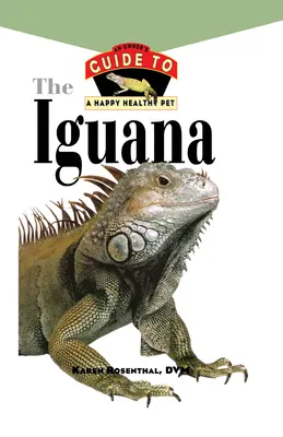 Iguana: Ghidul unui proprietar pentru un animal de companie sănătos și fericit - Iguana: An Owner's Guide to a Happy Healthy Pet