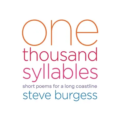 O mie de silabe: Poeme scurte pentru o coastă lungă - One Thousand Syllables: Short Poems for a Long Coastline