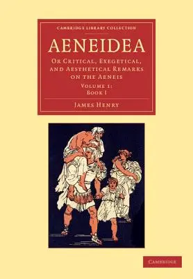 Aeneidea: Sau Observații critice, exegetice și estetice asupra lui Aeneis - Aeneidea: Or Critical, Exegetical, and Aesthetical Remarks on the Aeneis