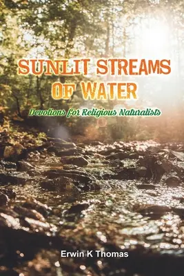 Râuri de apă luminate de soare: Devoțiuni pentru naturaliștii religioși - Sunlit Streams of Water: Devotions for Religious Naturalists