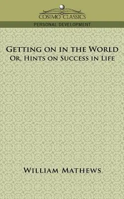 Getting on in the World; Or, Hints on Success in Life