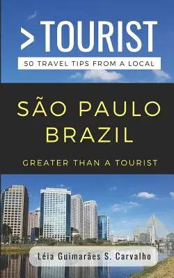 Greater Than a Tourist- So Paulo Brazilia: 50 de sfaturi de călătorie de la un localnic - Greater Than a Tourist- So Paulo Brazil: 50 Travel Tips from a Local
