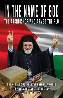 În numele lui Dumnezeu: Arhiepiscopul care a înarmat OEP - In the Name of God: The Archbishop Who Armed the PLO