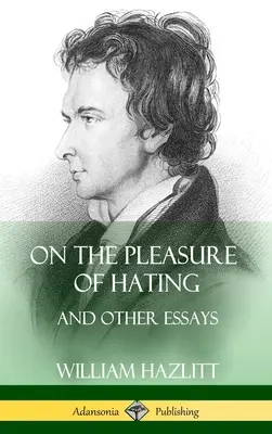 Despre plăcerea de a urî: și alte eseuri (Hardcover) - On the Pleasure of Hating: and Other Essays (Hardcover)