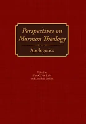 Perspective asupra teologiei mormone: Apologetică - Perspectives on Mormon Theology: Apologetics