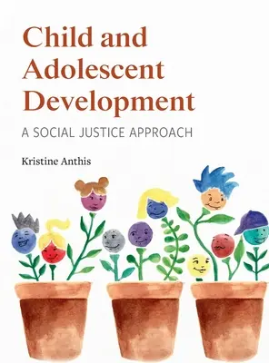 Dezvoltarea copilului și a adolescentului: O abordare a justiției sociale - Child and Adolescent Development: A Social Justice Approach