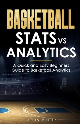 Statistici vs. analize în baschet: Un ghid rapid și ușor pentru începători privind analiza baschetului - Basketball Stats vs Analytics: A Quick and Easy Beginners Guide to Basketball Analytics