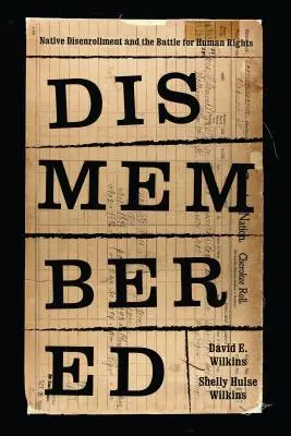Dismembered: Dezinscrierea nativilor și lupta pentru drepturile omului - Dismembered: Native Disenrollment and the Battle for Human Rights
