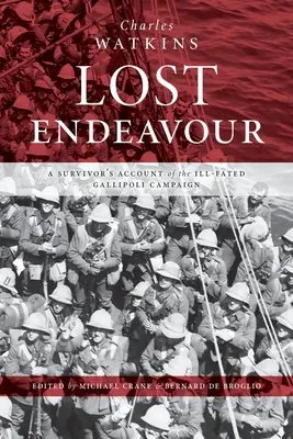 Lost Endeavour: Relatarea unui supraviețuitor al campaniei nefericite de la Gallipoli - Lost Endeavour: A survivor's account of the ill-fated Gallipoli Campaign